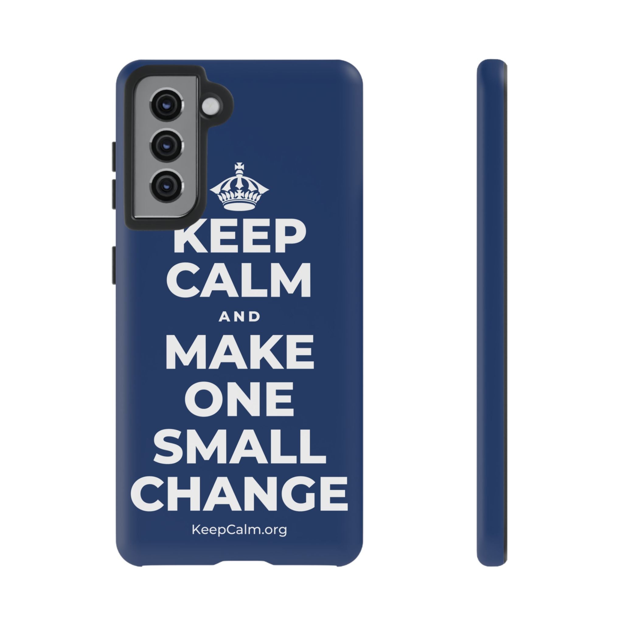 KEEP CALM AND MAKE ONE SMALL CHANGE Phone Case