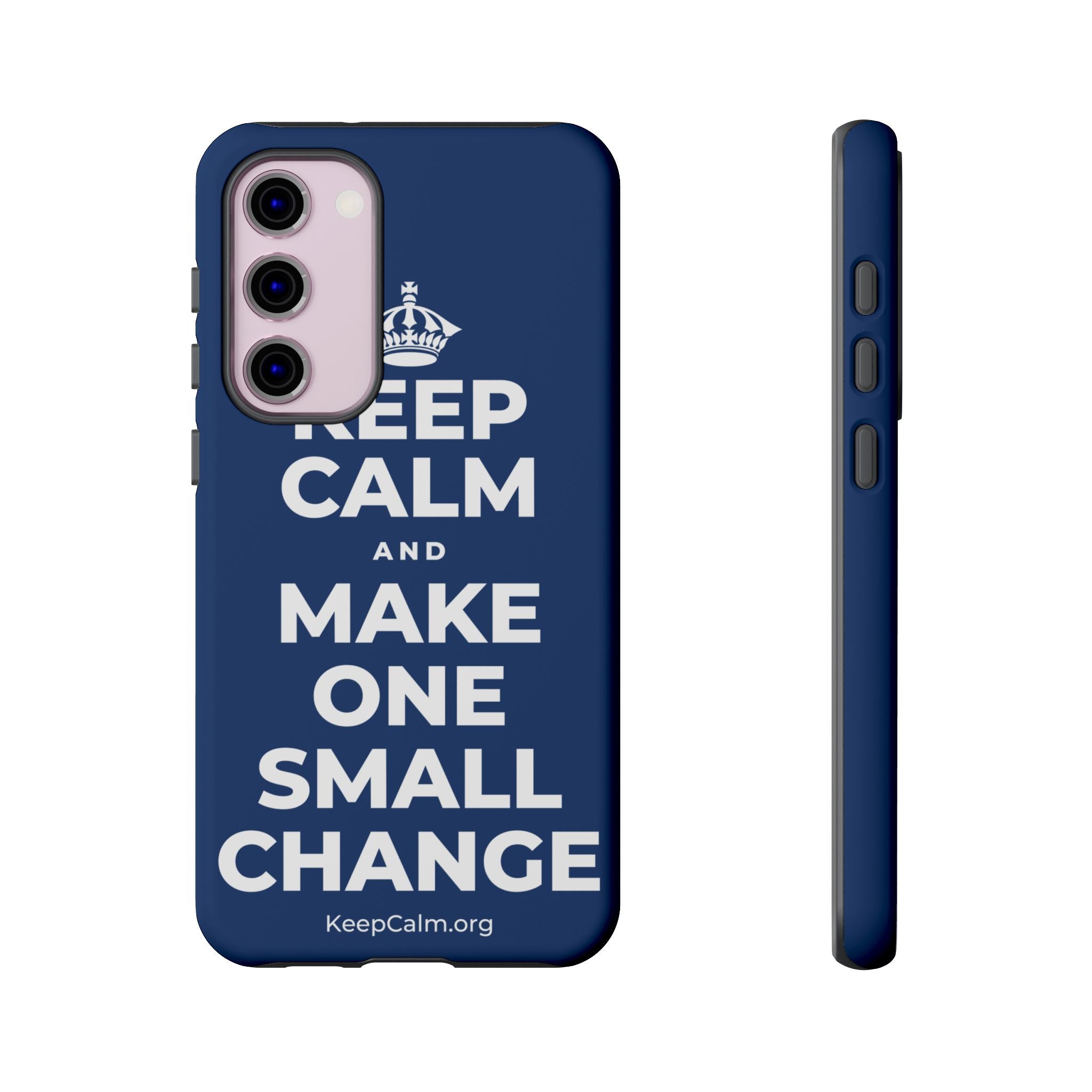KEEP CALM AND MAKE ONE SMALL CHANGE Phone Case