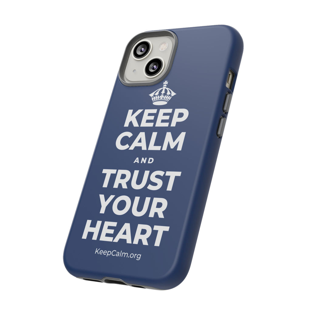 KEEP CALM AND TRUST YOUR HEART Phone Case