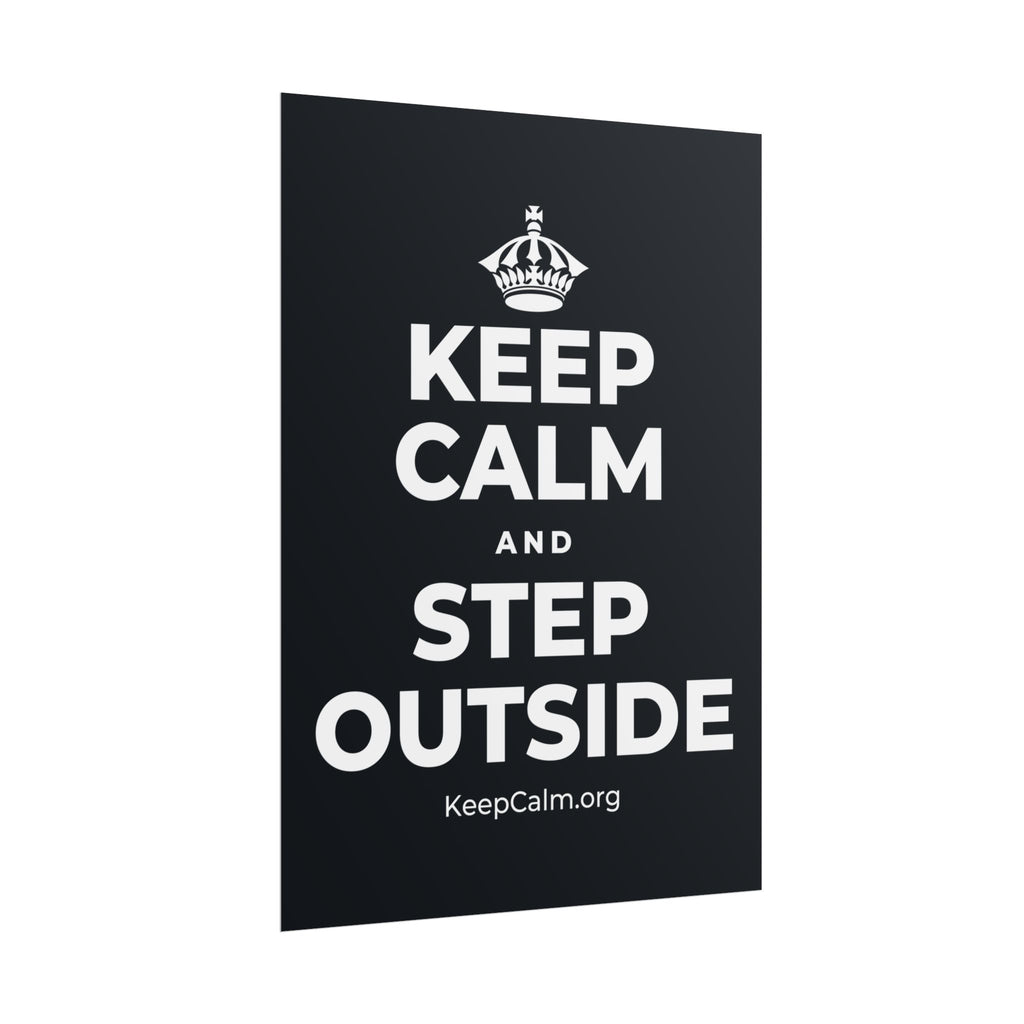 KEEP CALM AND STEP OUTSIDE Poster (Dark)