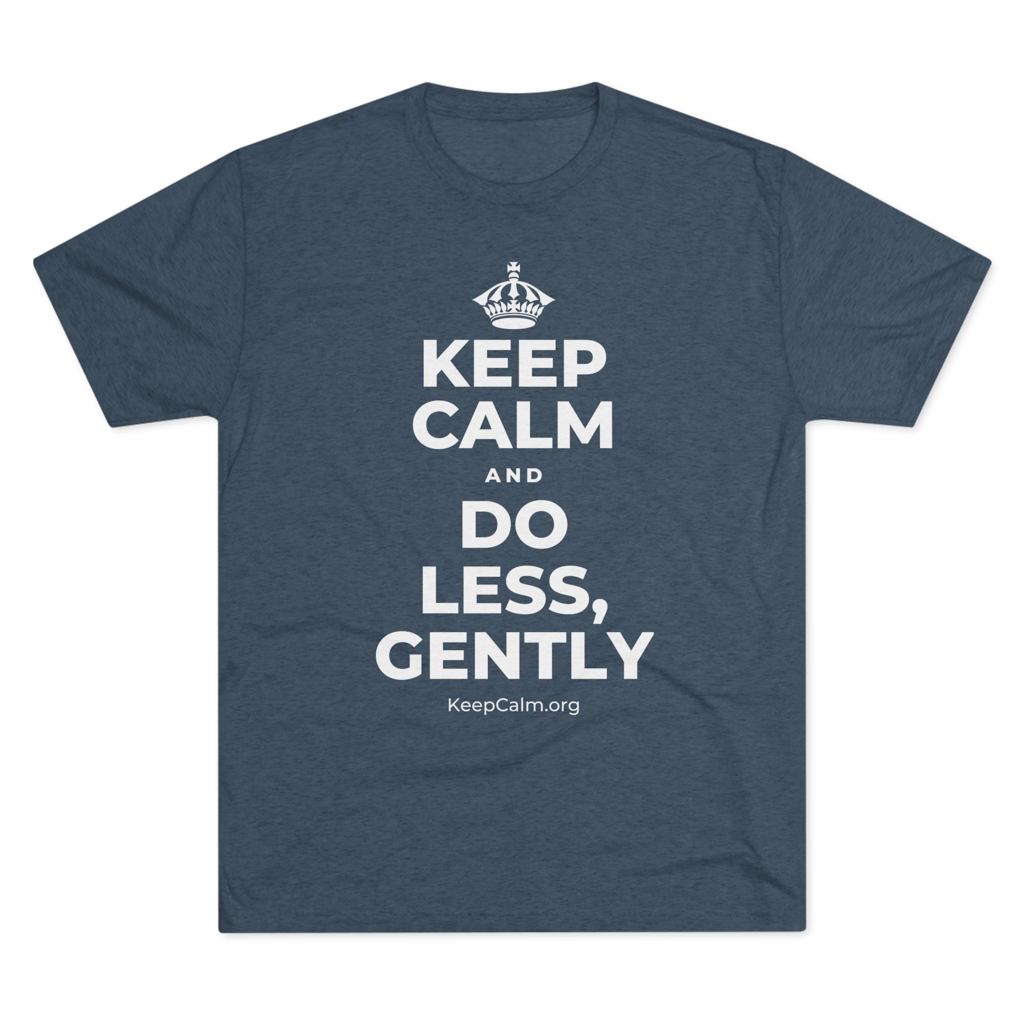 KEEP CALM AND DO LESS, GENTLY Tri-Blend Tee