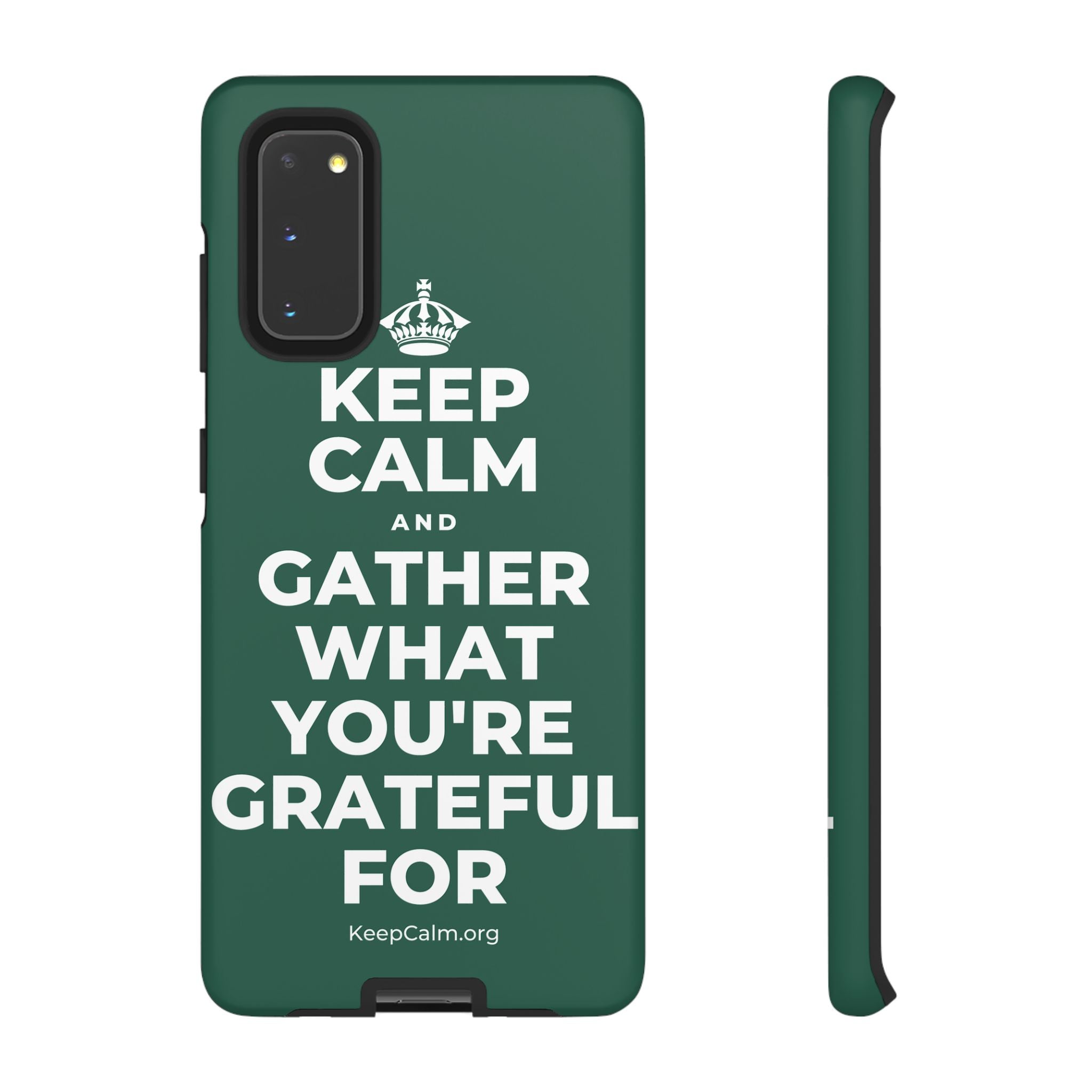 KEEP CALM AND GATHER WHAT YOU'RE GRATEFUL FOR Phone Case