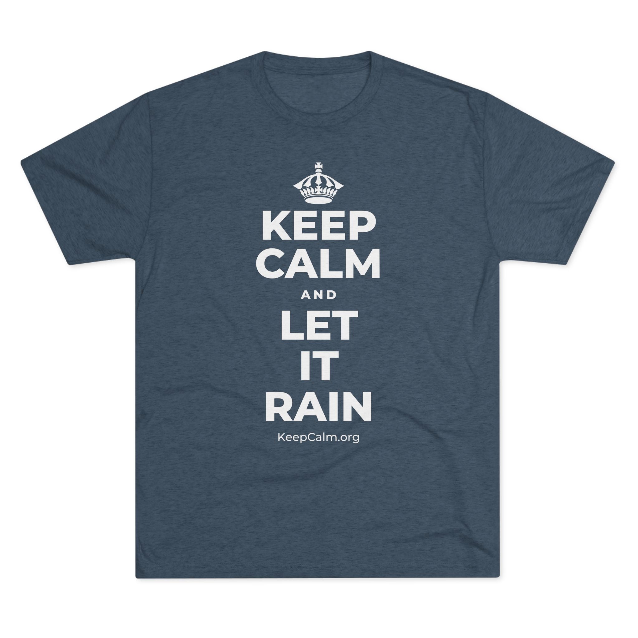 KEEP CALM AND LET IT RAIN Tri-Blend Tee