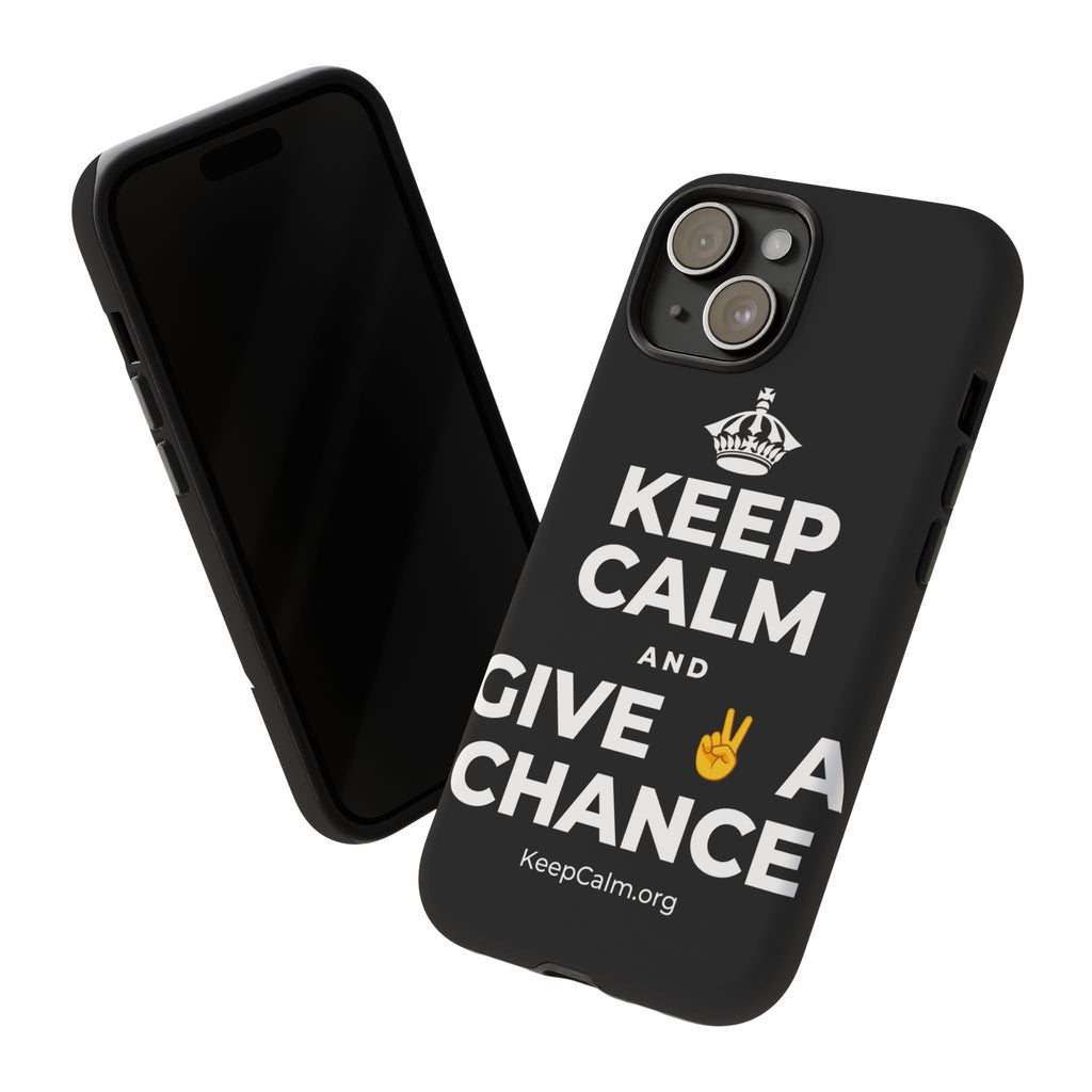 KEEP CALM AND GIVE ✌️ A CHANCE Phone Case