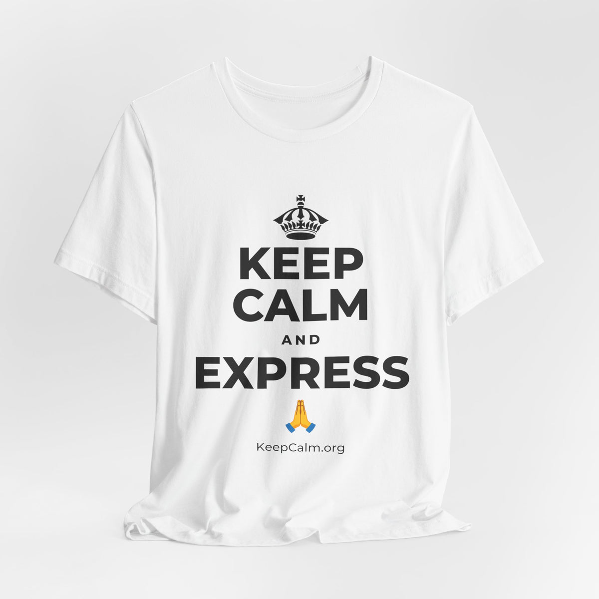 KEEP CALM AND EXPRESS 🙏 T-Shirt (White–Asphalt)