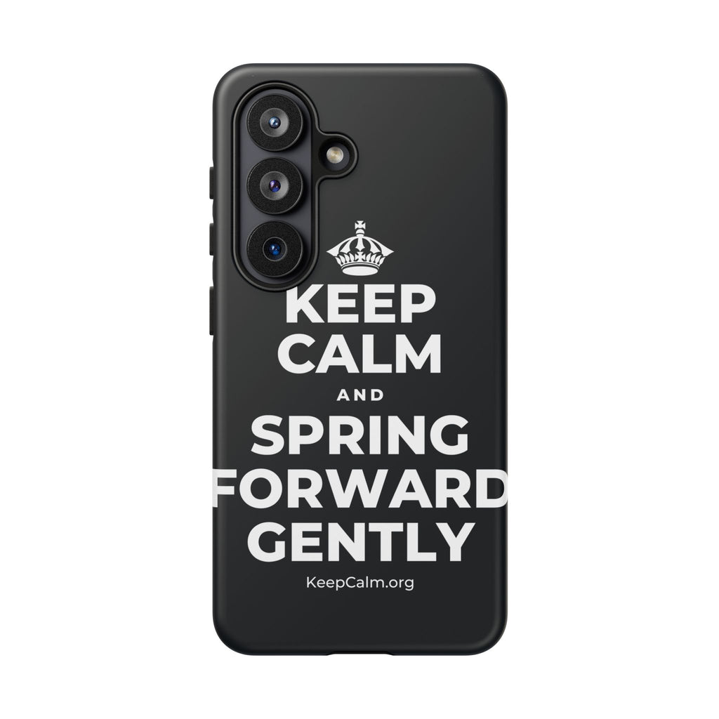 KEEP CALM AND SPRING FORWARD GENTLY Phone Case (Dark)