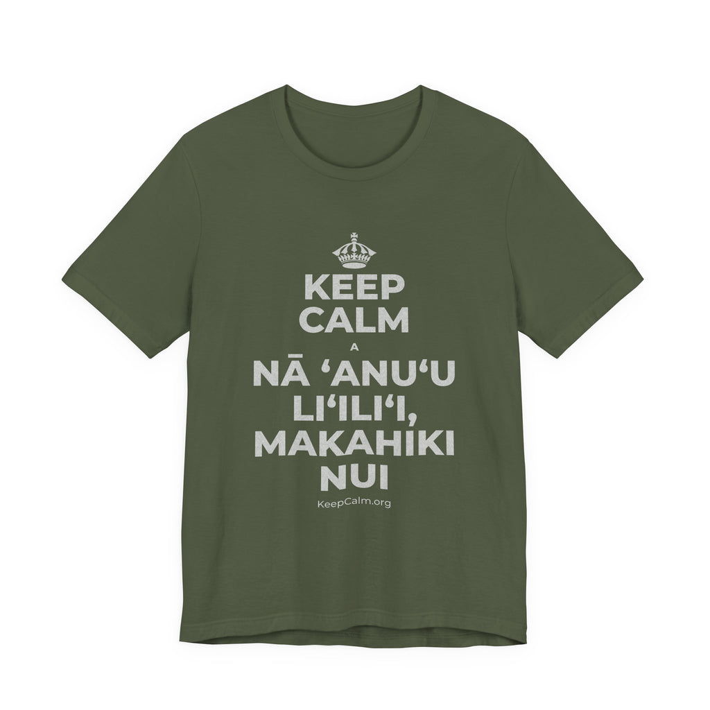 KEEP CALM A NĀ ʻANUʻU LIʻILIʻI, MAKAHIKI NUI T-Shirt (Military Green–Autumn)