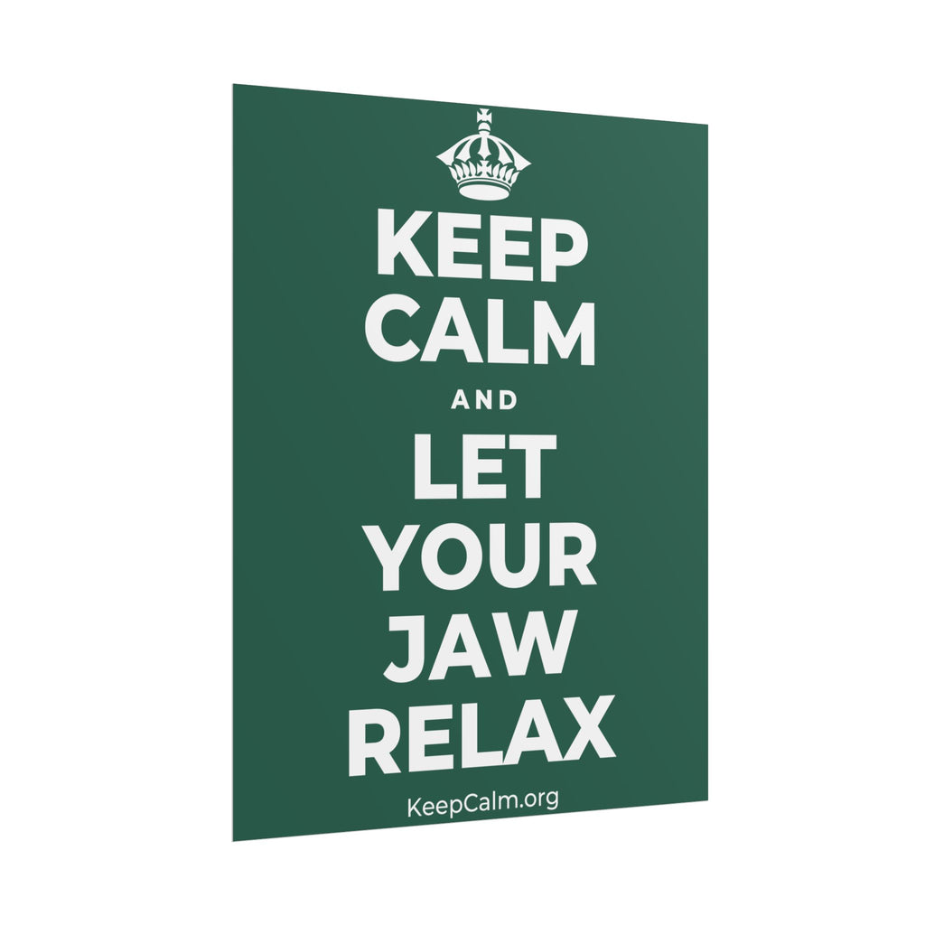 KEEP CALM AND LET YOUR JAW RELAX Poster
