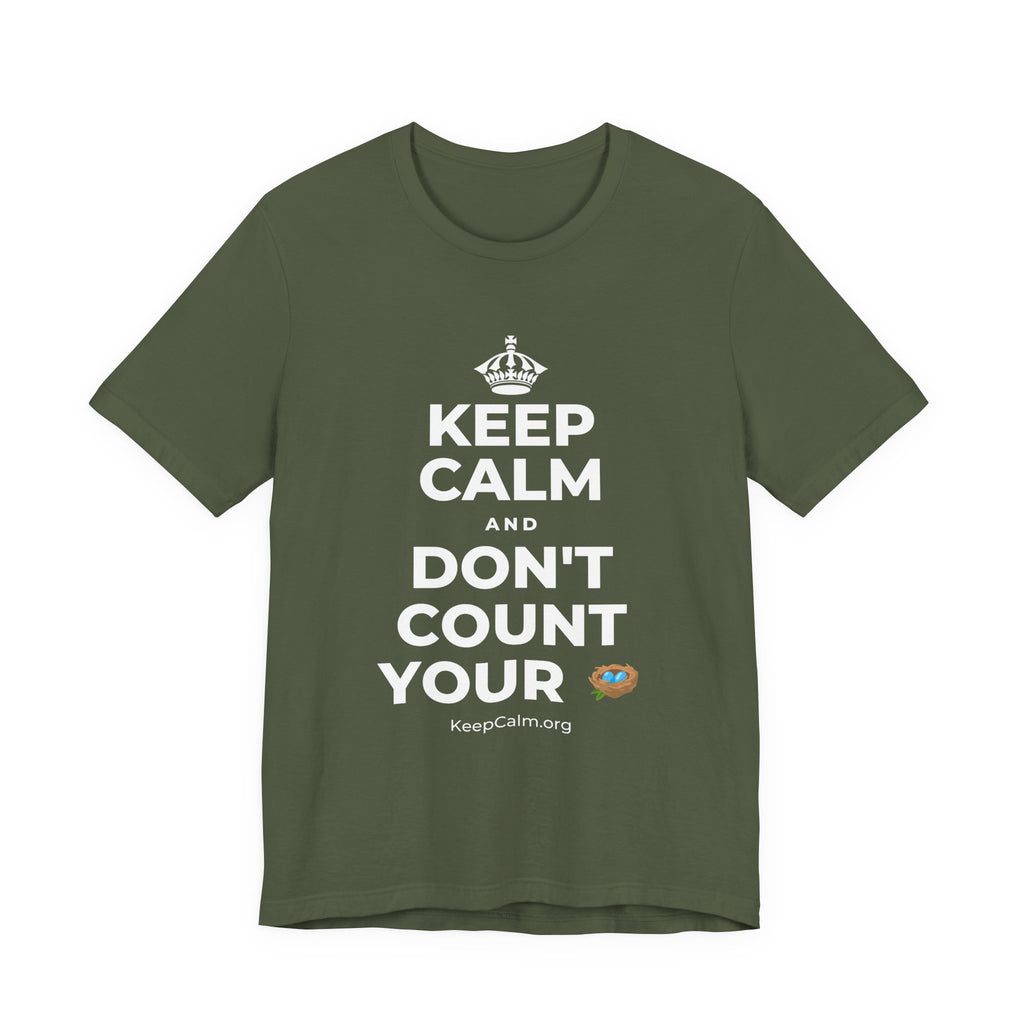 KEEP CALM AND DON'T COUNT YOUR 🪺 T-Shirt (Military Green–Autumn)