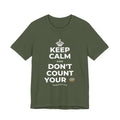 KEEP CALM AND DON'T COUNT YOUR 🪺 T-Shirt (Military Green–Autumn)