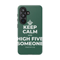 KEEP CALM AND HIGH FIVE SOMEONE Phone Case