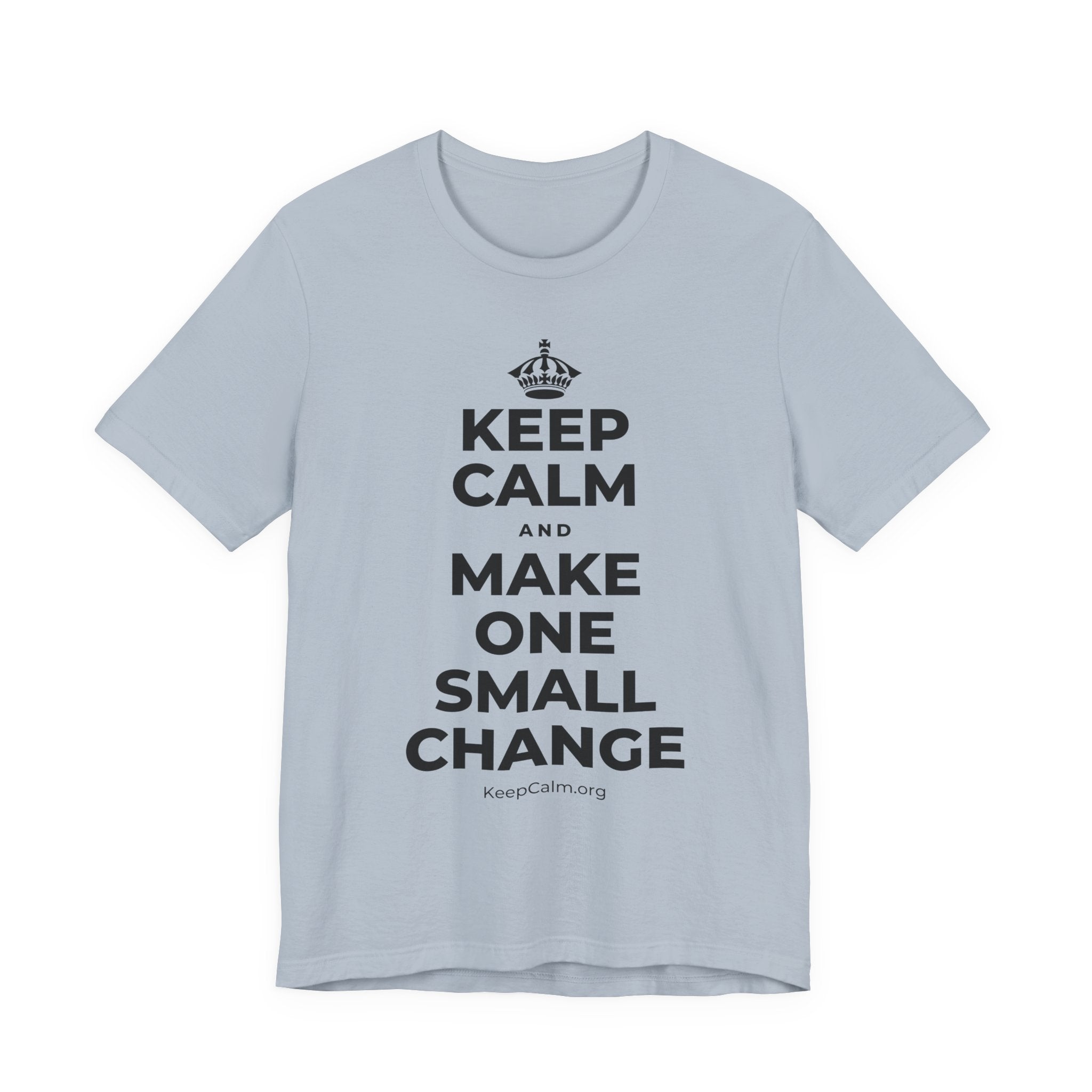 KEEP CALM AND MAKE ONE SMALL CHANGE T-Shirt (White–Asphalt)