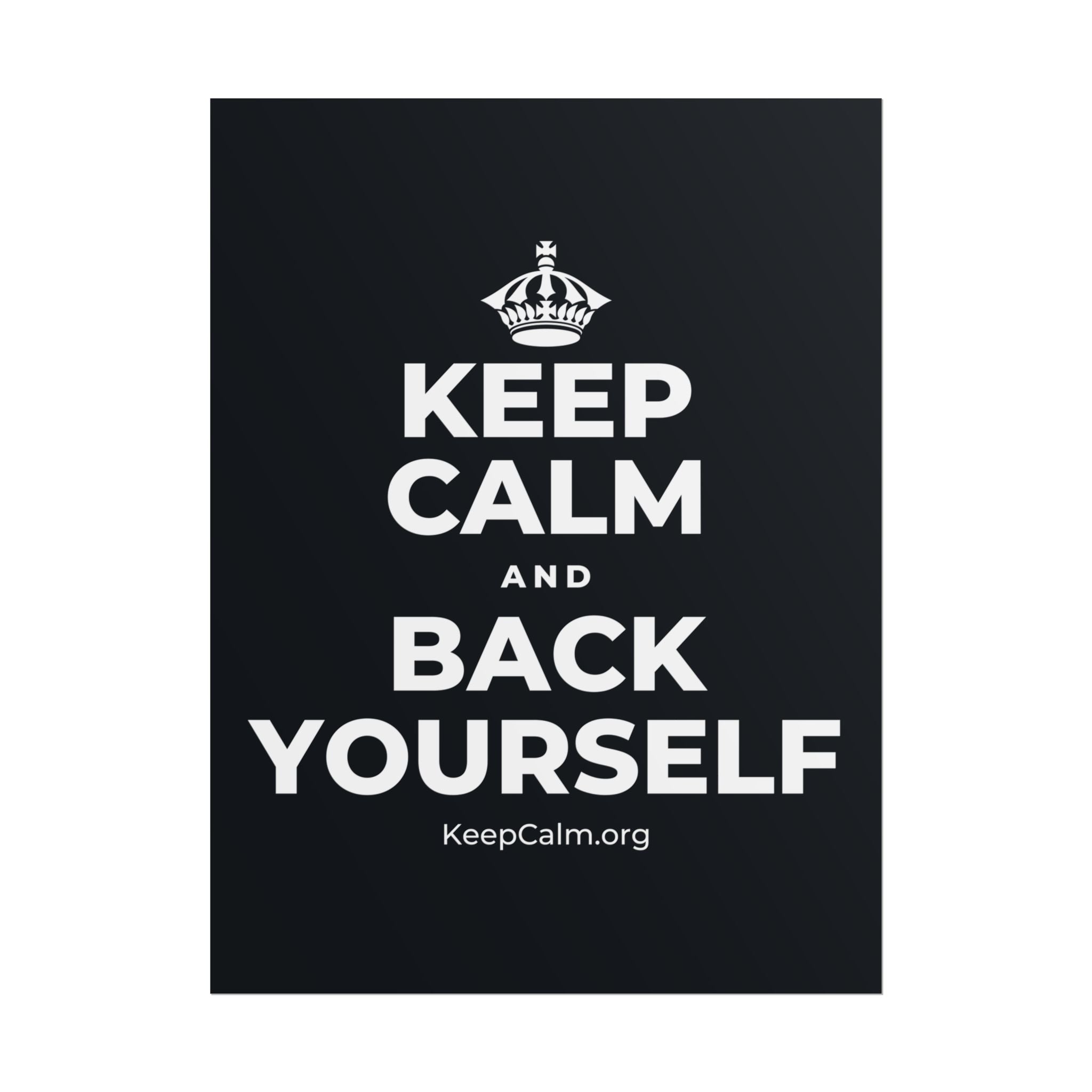 KEEP CALM AND BACK YOURSELF Poster (Dark)