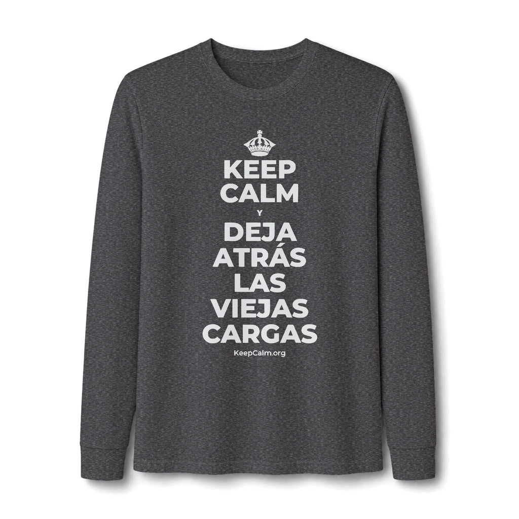 KEEP CALM Y DEJA ATRÁS LAS VIEJAS CARGAS Long Sleeve Tee