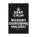 KEEP CALM I ROZSIEJ ODROBINĘ MIŁOŚCI Satin Poster (Dark)