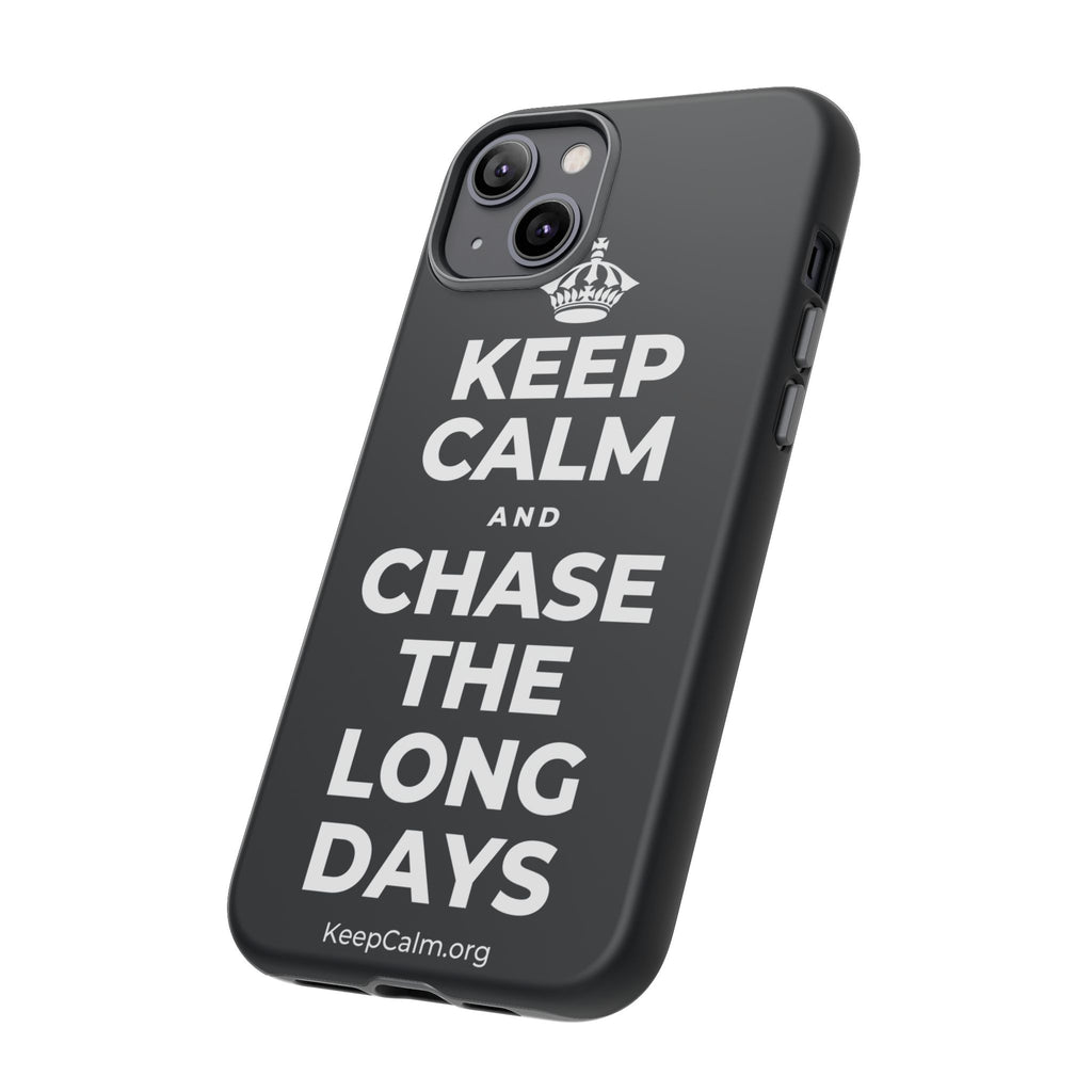 KEEP CALM AND CHASE THE LONG DAYS Phone Case (Dark)
