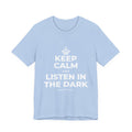 KEEP CALM AND LISTEN IN THE DARK T-Shirt (Baby Blue–Silver)