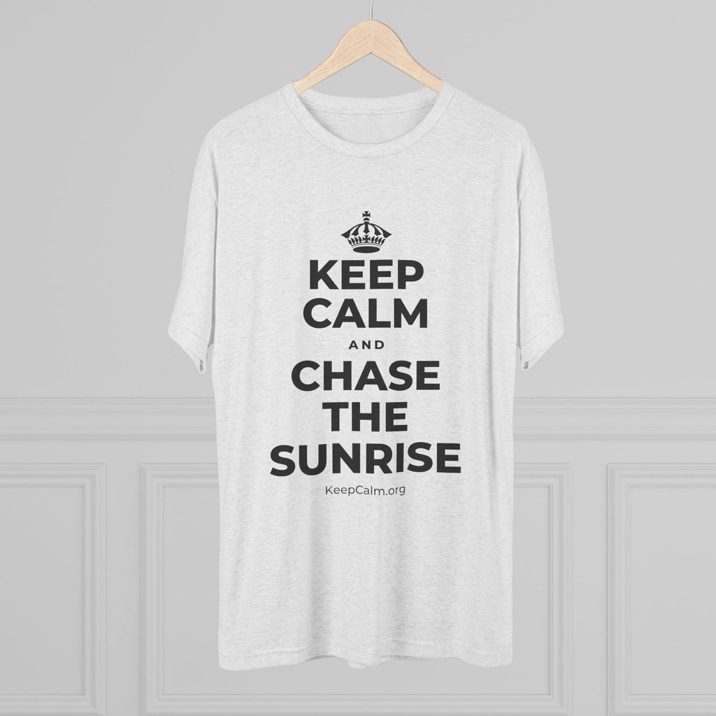 KEEP CALM AND CHASE THE SUNRISE Tri-Blend Tee