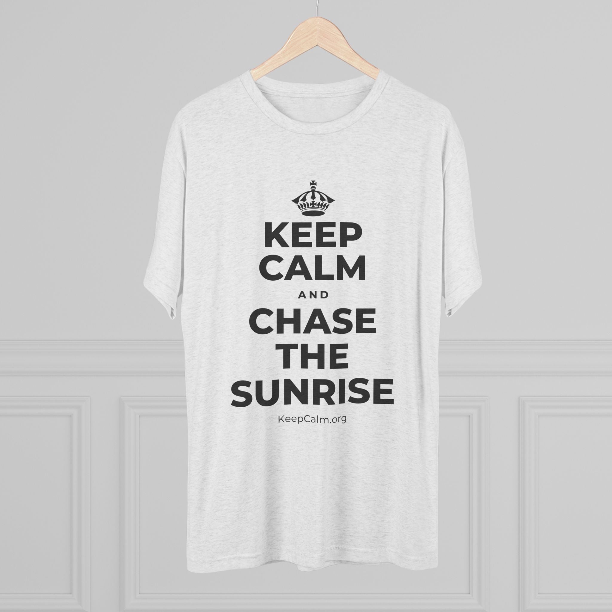 KEEP CALM AND CHASE THE SUNRISE Tri-Blend Tee