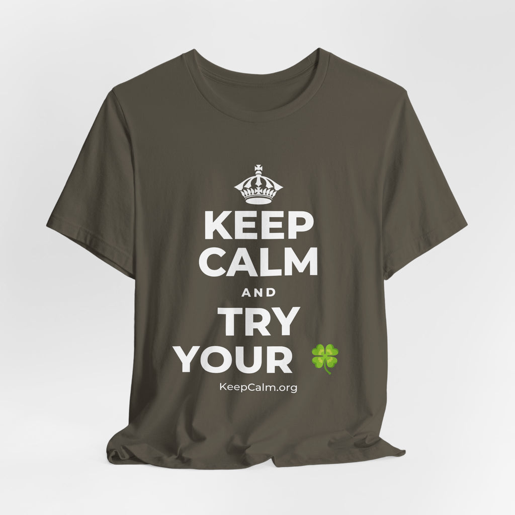 KEEP CALM AND TRY YOUR 🍀 T-Shirt (White–Asphalt)