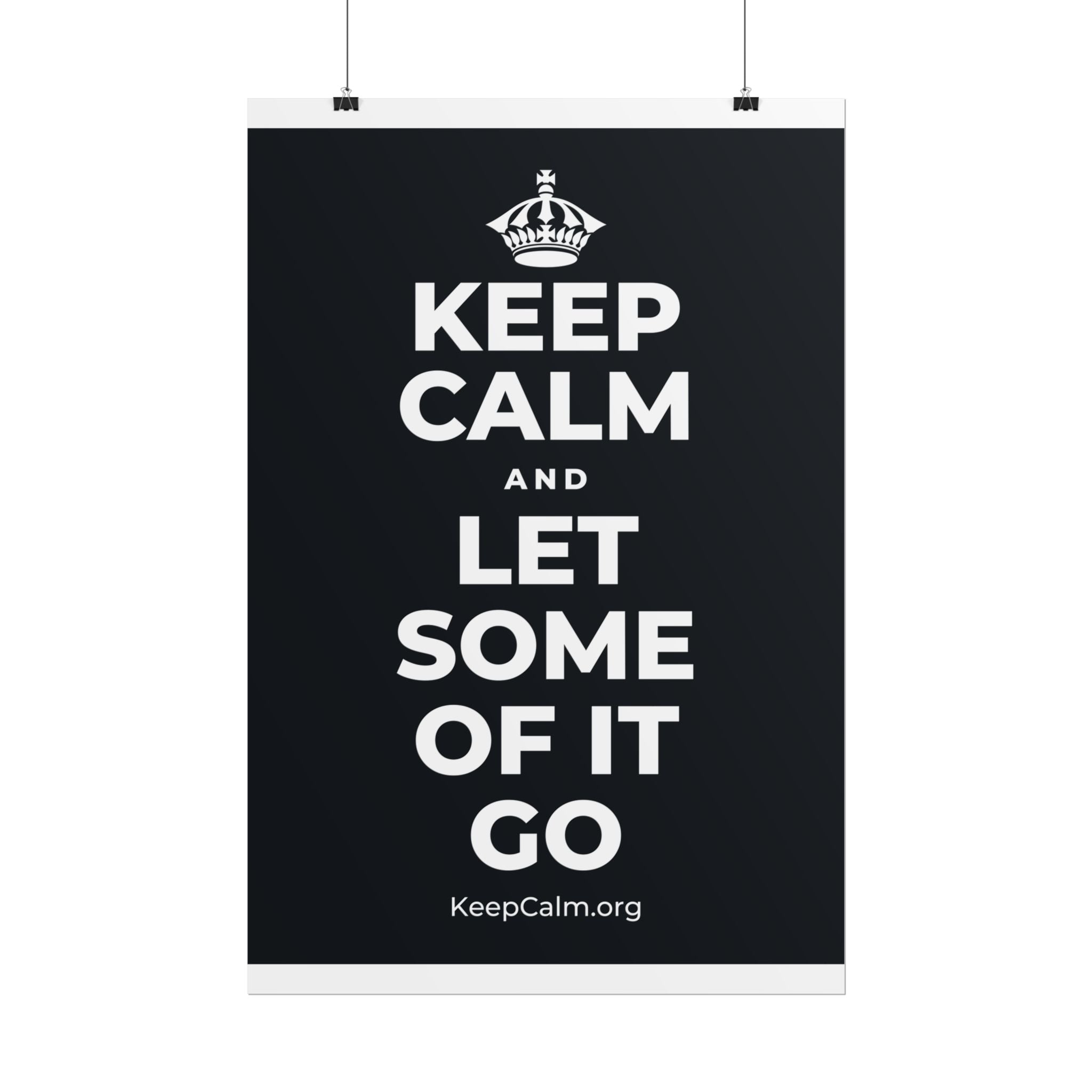 KEEP CALM AND LET SOME OF IT GO Poster (Dark)