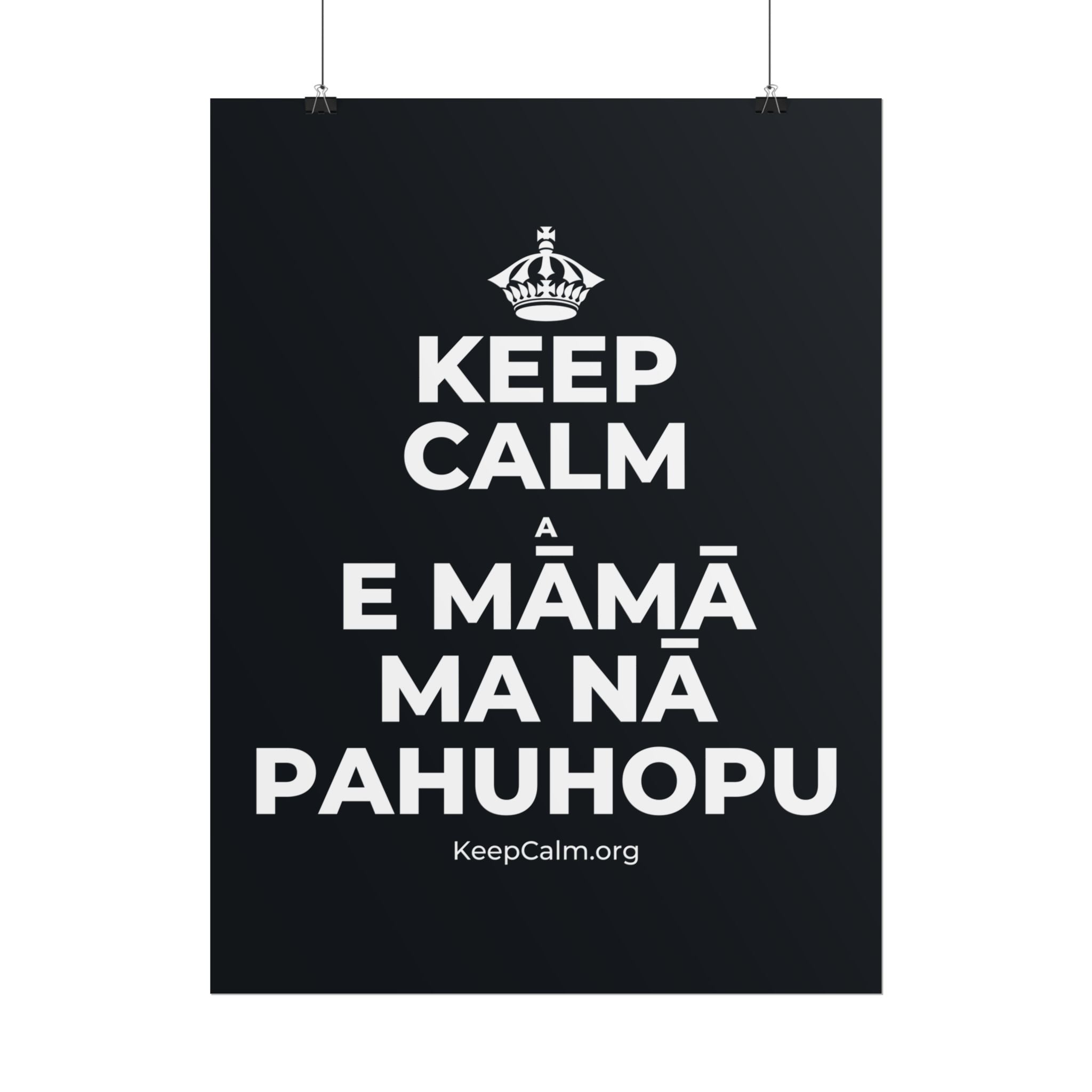 KEEP CALM A E MĀMĀ MA NĀ PAHUHOPU Poster (Dark)