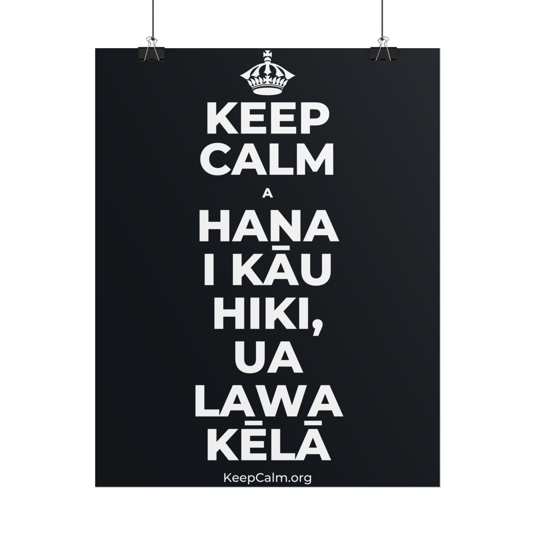KEEP CALM A HANA I KĀU HIKI, UA LAWA KĒLĀ Poster (Dark)