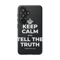 KEEP CALM AND TELL THE TRUTH Phone Case (Dark)