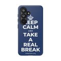 KEEP CALM AND TAKE A REAL BREAK Phone Case
