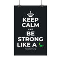 KEEP CALM AND BE STRONG LIKE A 🦕 Satin Poster (Dark)