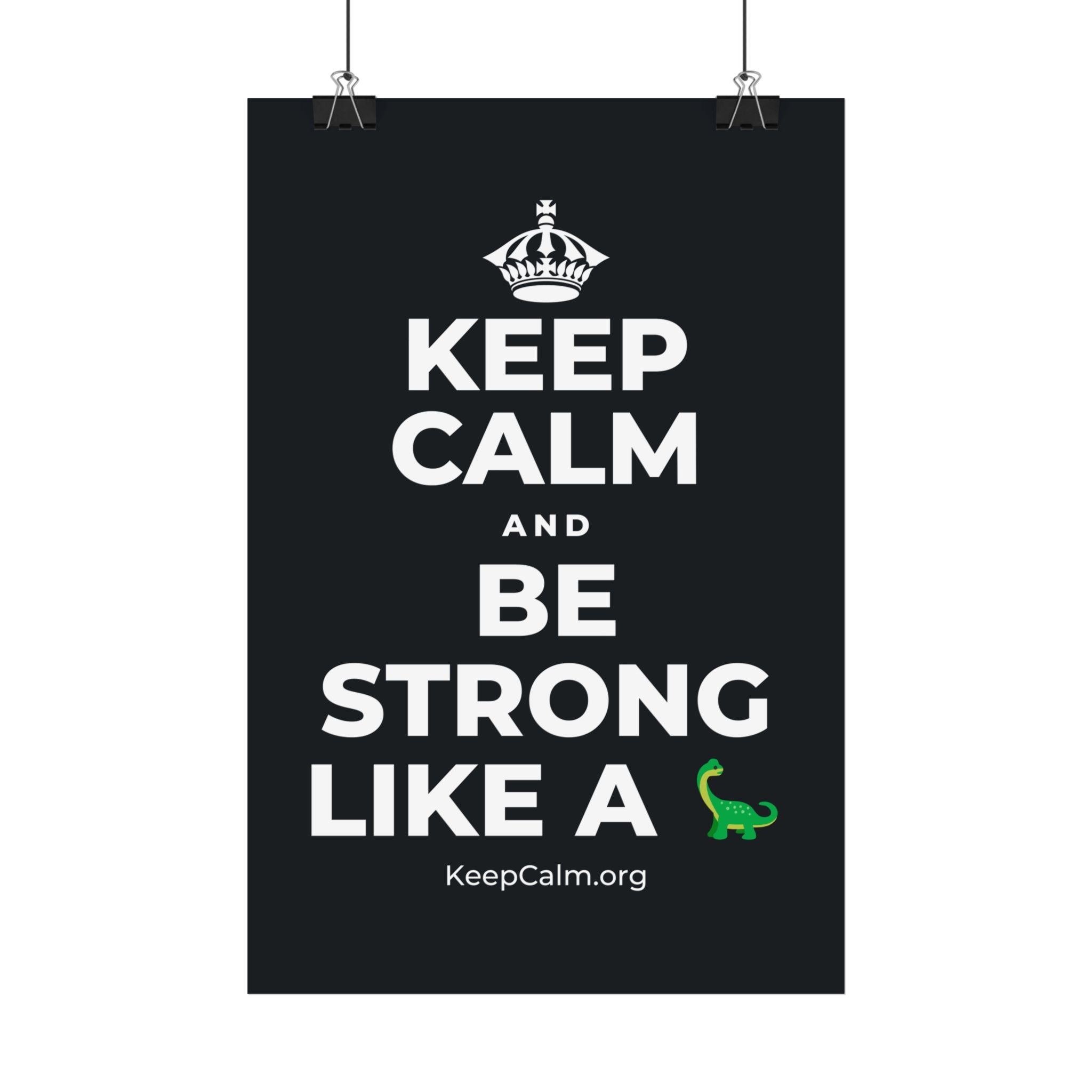 KEEP CALM AND BE STRONG LIKE A 🦕 Satin Poster (Dark)