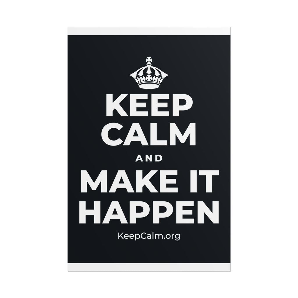 KEEP CALM AND MAKE IT HAPPEN Poster (Dark)
