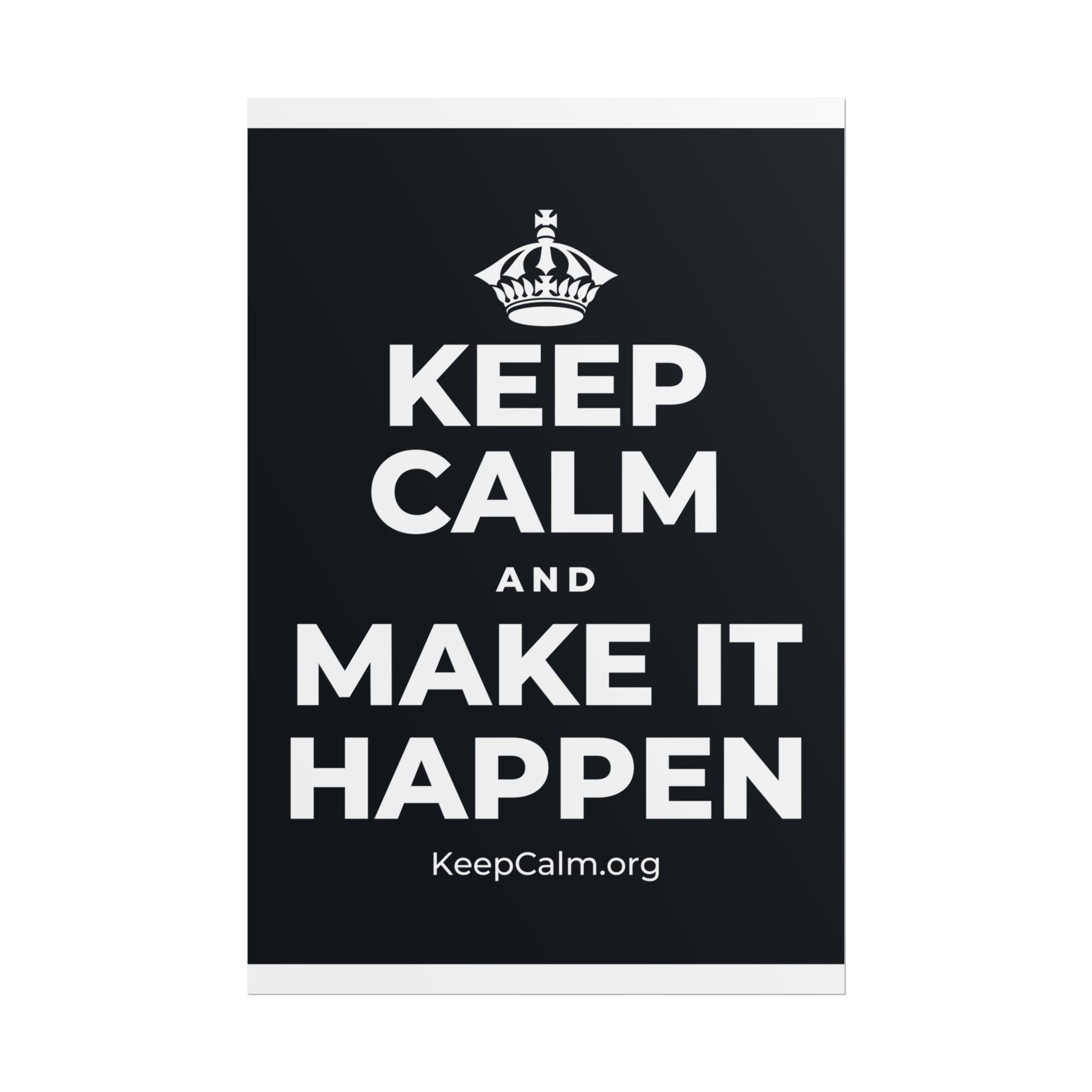 KEEP CALM AND MAKE IT HAPPEN Poster (Dark)