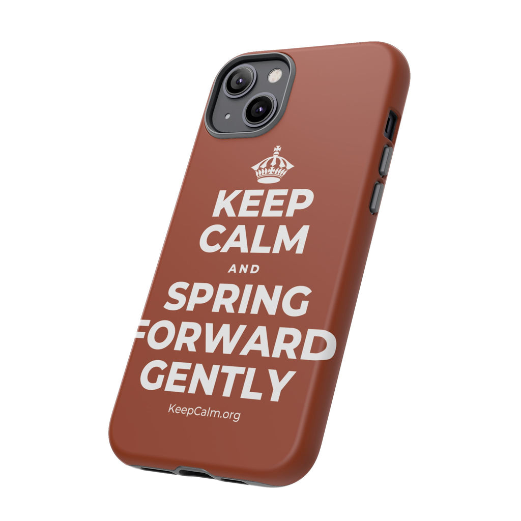 KEEP CALM AND SPRING FORWARD GENTLY Phone Case
