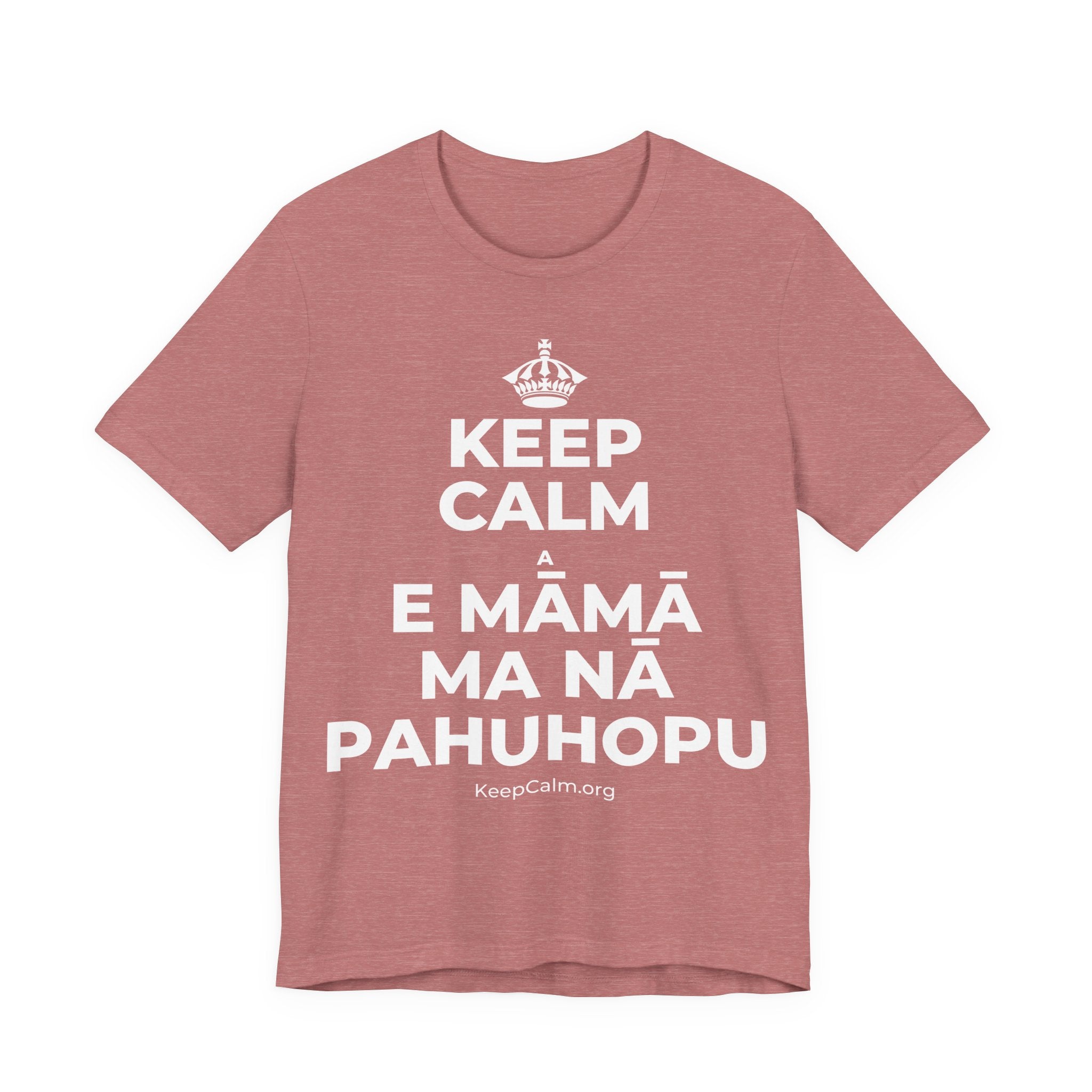 KEEP CALM A E MĀMĀ MA NĀ PAHUHOPU T-Shirt (Soft Cream–Heather Mauve)