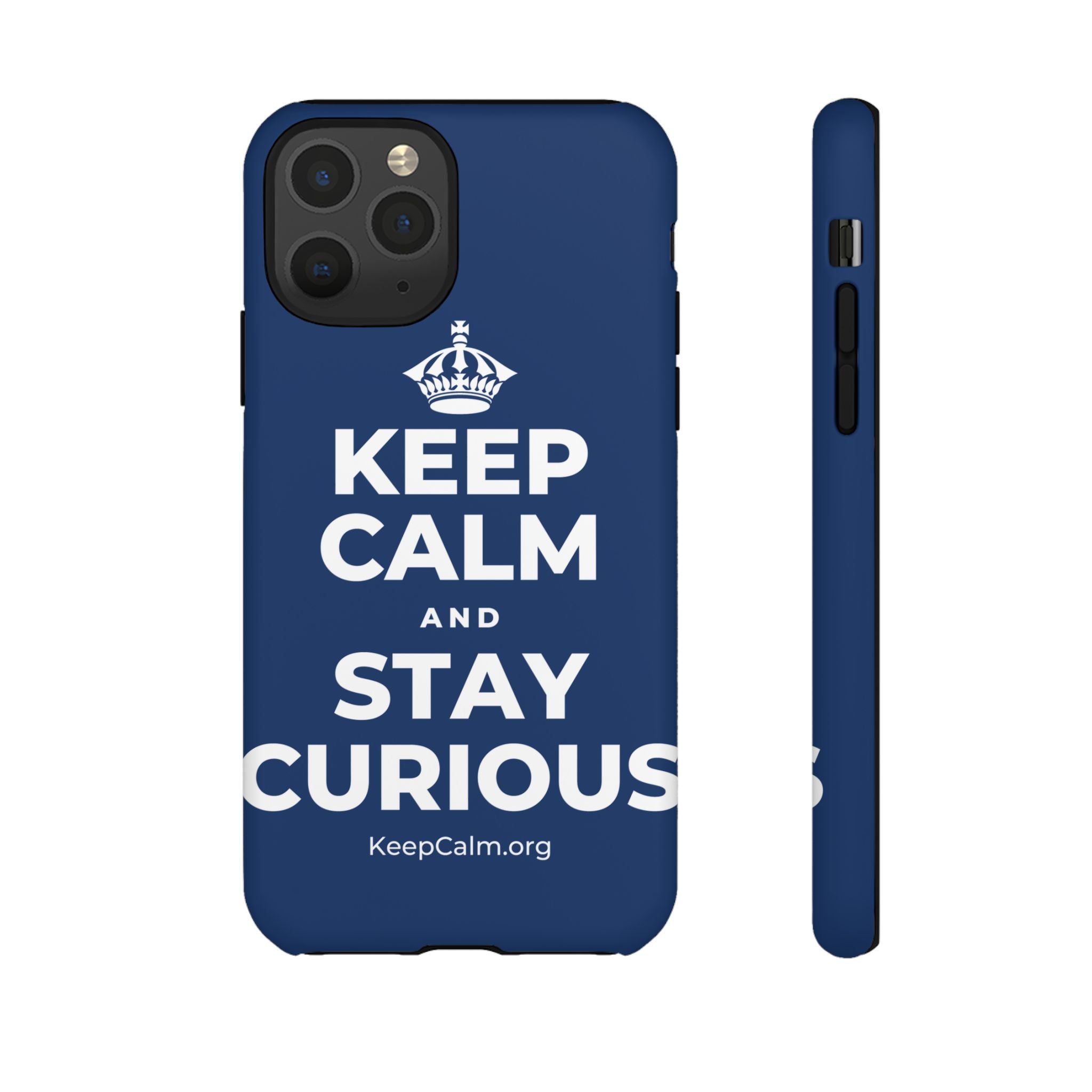 KEEP CALM AND STAY CURIOUS Phone Case