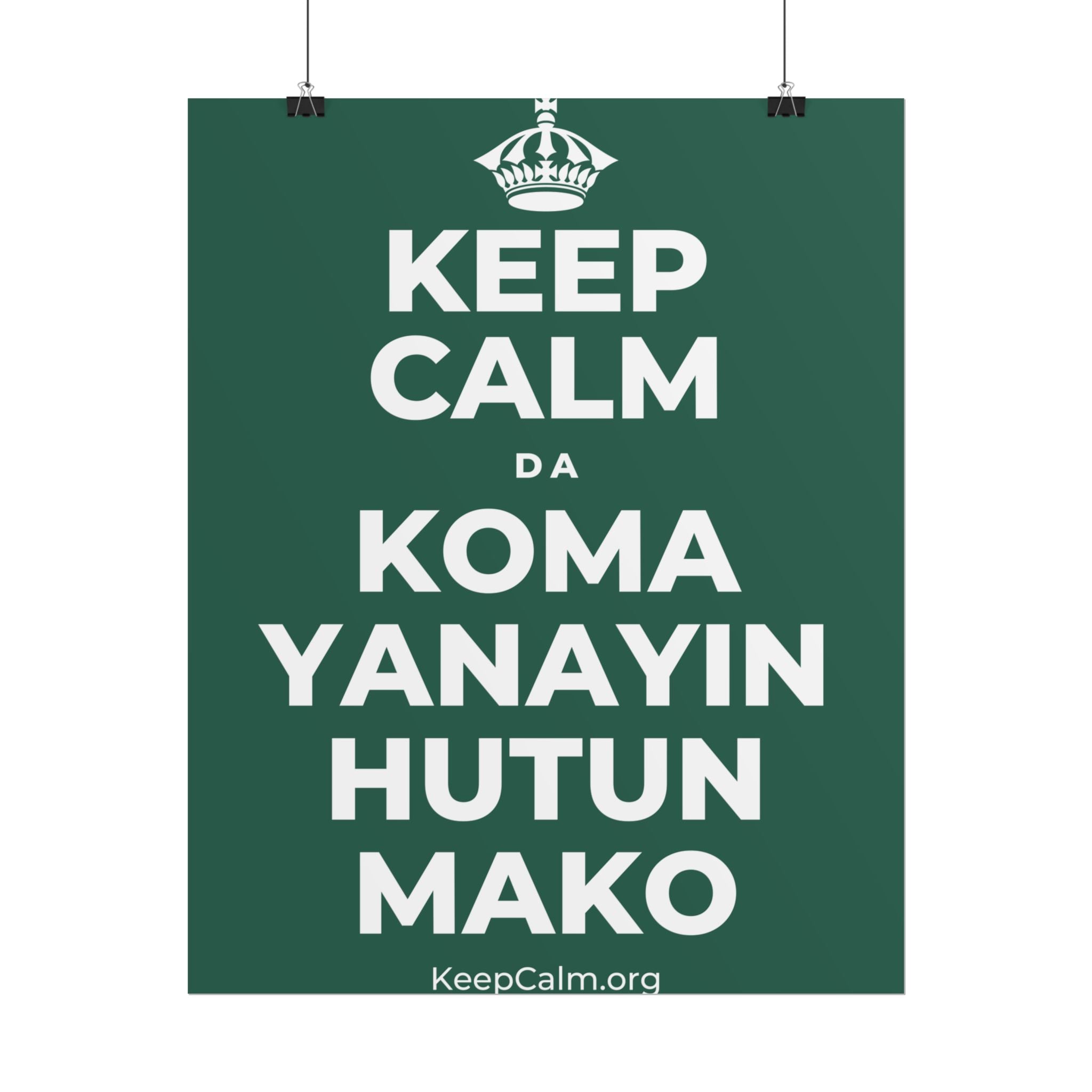 KEEP CALM DA KOMA YANAYIN HUTUN MAKO Poster