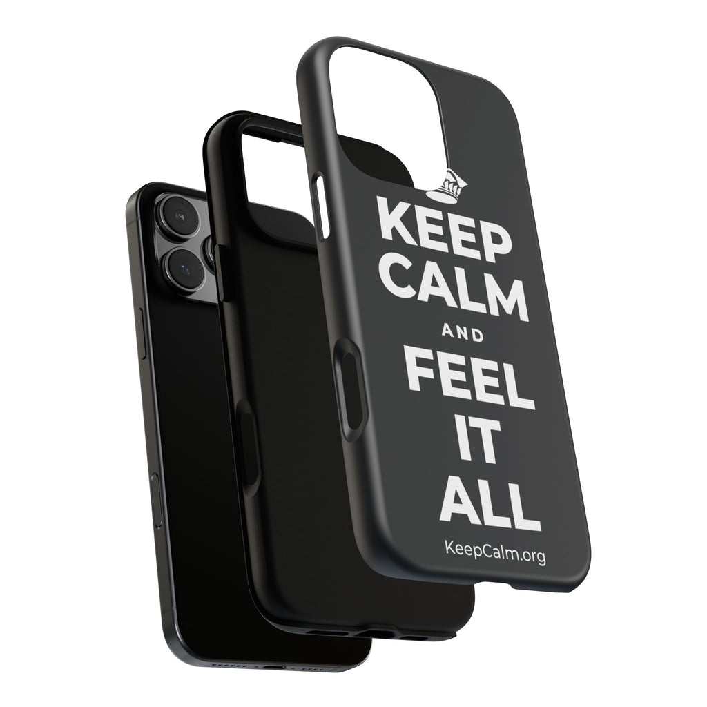 KEEP CALM AND FEEL IT ALL Phone Case (Dark)