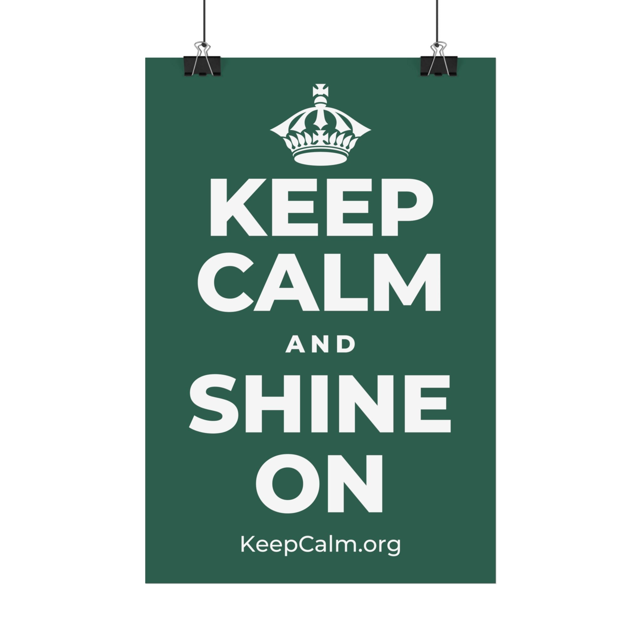 KEEP CALM AND SHINE ON Satin Poster