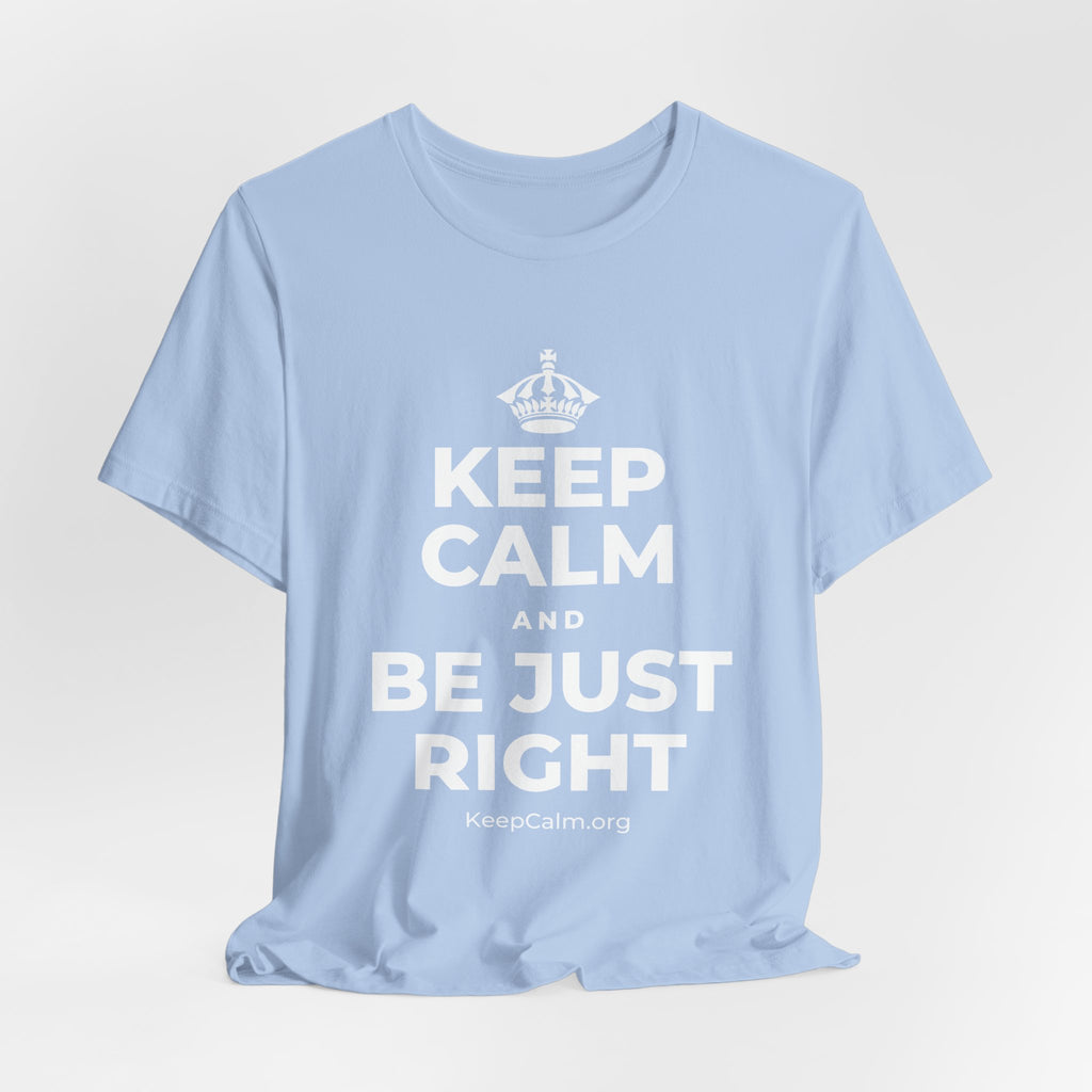 KEEP CALM AND BE JUST RIGHT T-Shirt (Baby Blue–Silver)