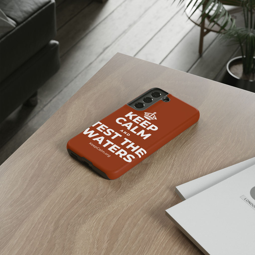 KEEP CALM AND TEST THE WATERS Phone Case
