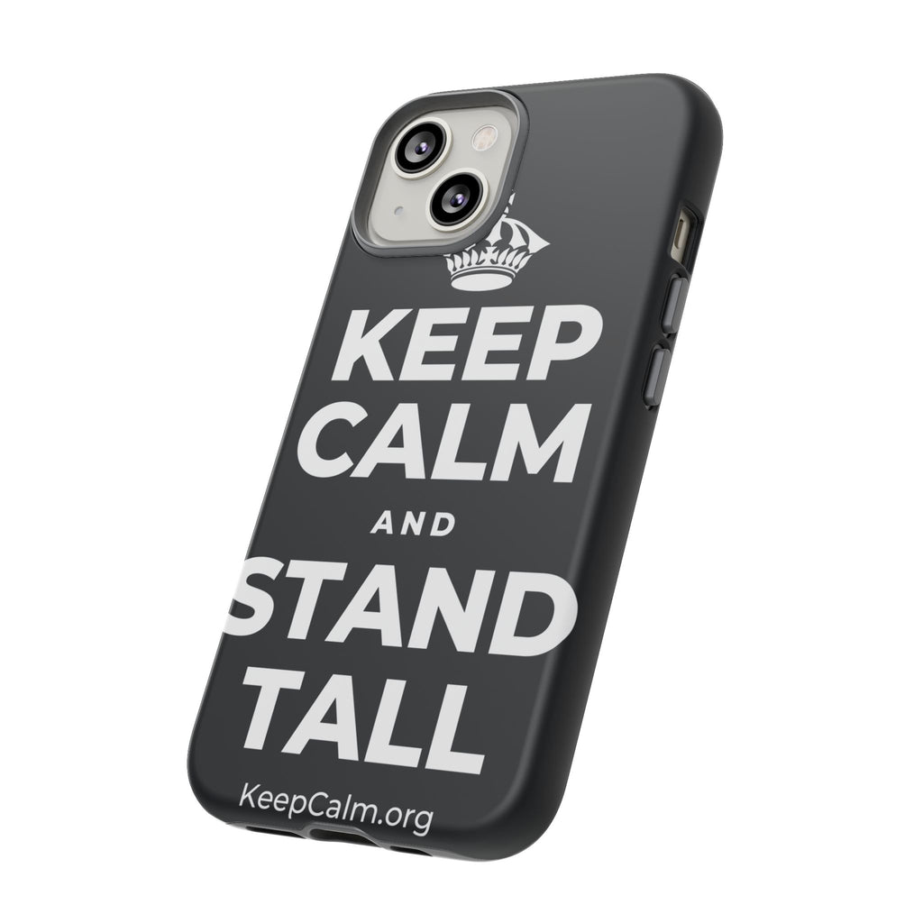 KEEP CALM AND STAND TALL Phone Case (Dark)