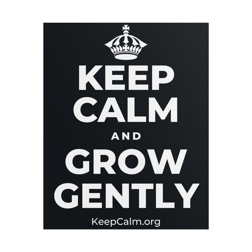 KEEP CALM AND GROW GENTLY Poster (Dark)