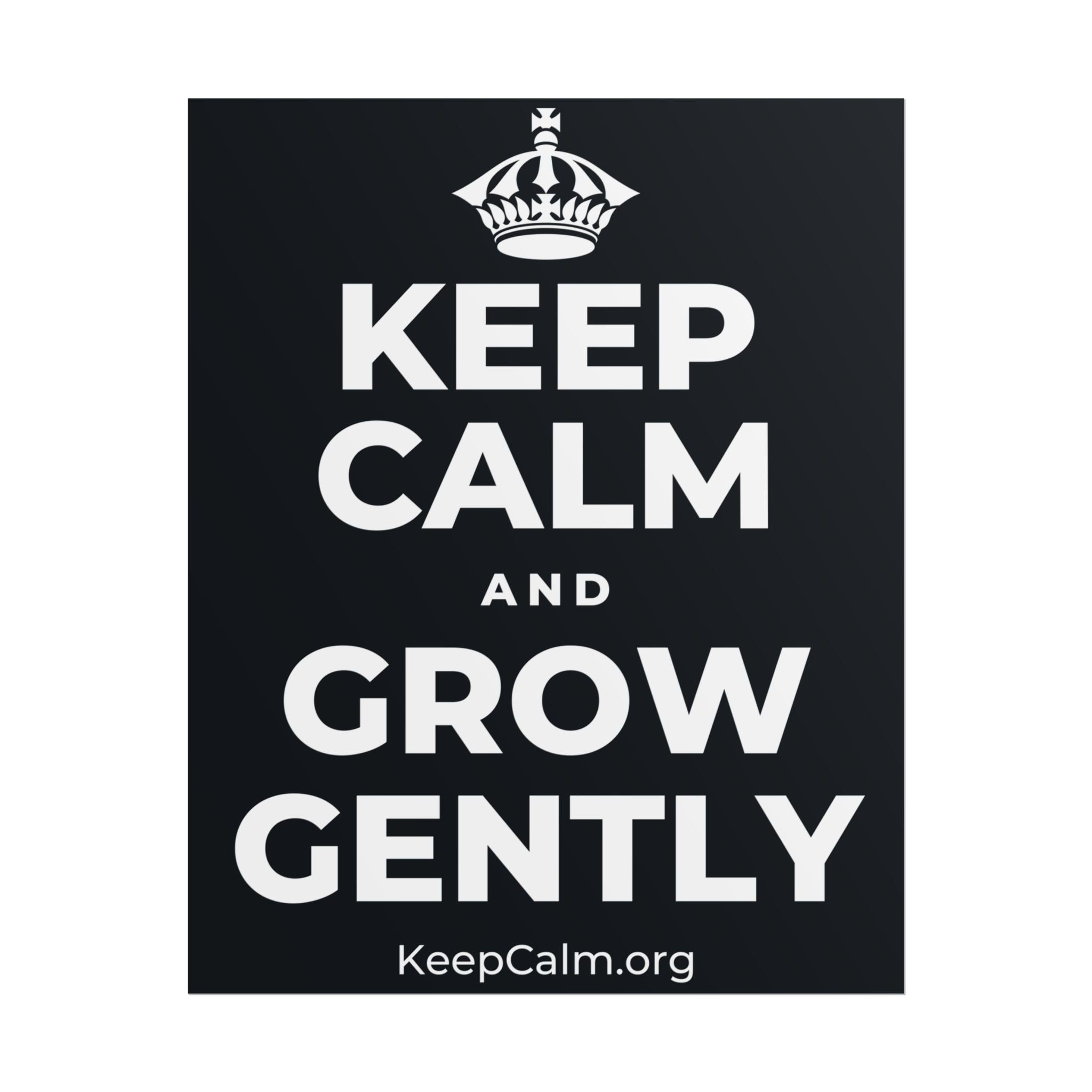 KEEP CALM AND GROW GENTLY Poster (Dark)