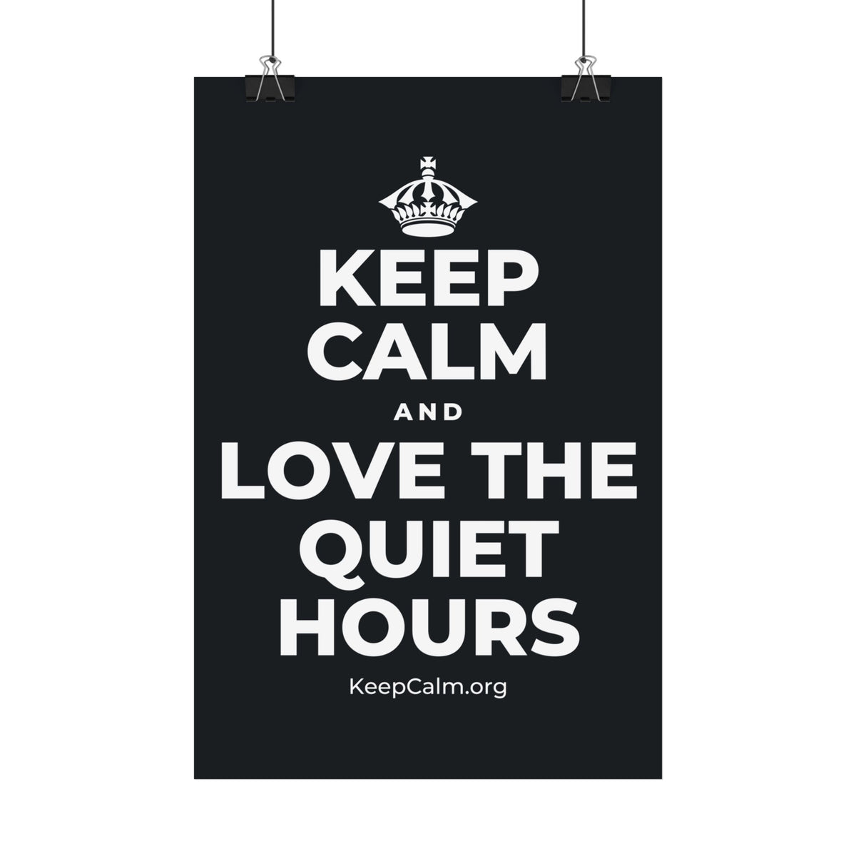 KEEP CALM AND LOVE THE QUIET HOURS Satin Poster (Dark)