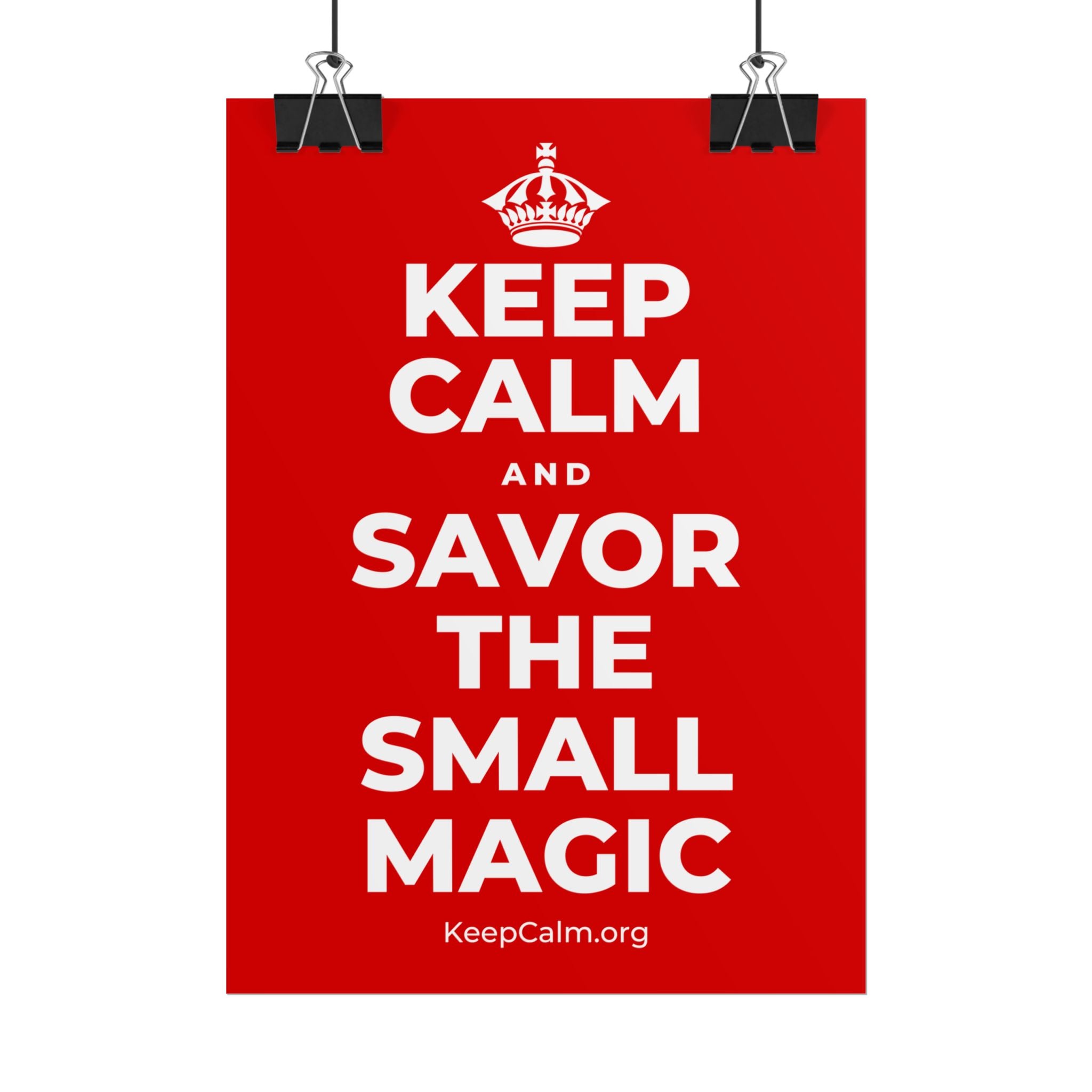 KEEP CALM AND SAVOR THE SMALL MAGIC Poster