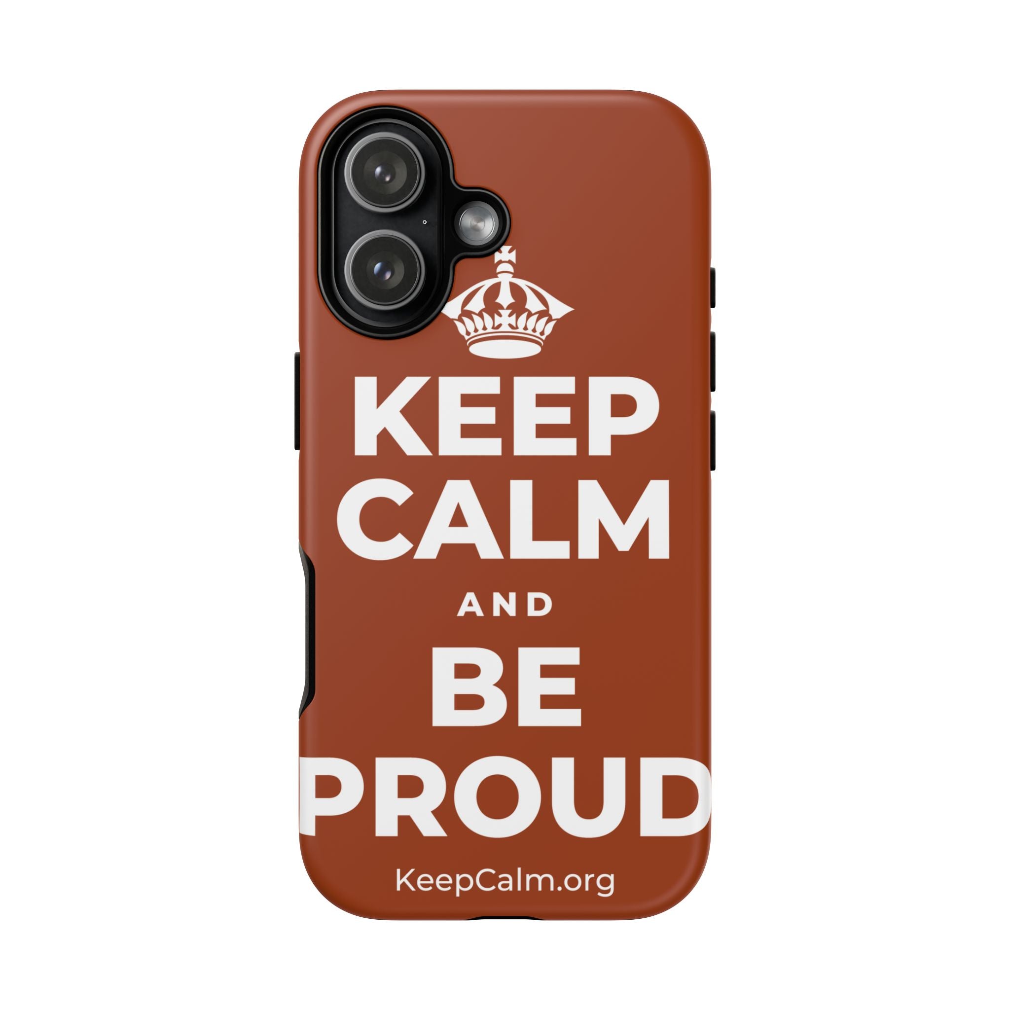 KEEP CALM AND BE PROUD Phone Case