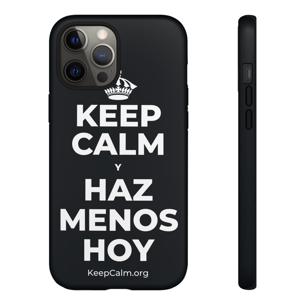 KEEP CALM Y HAZ MENOS HOY Phone Case (Dark)