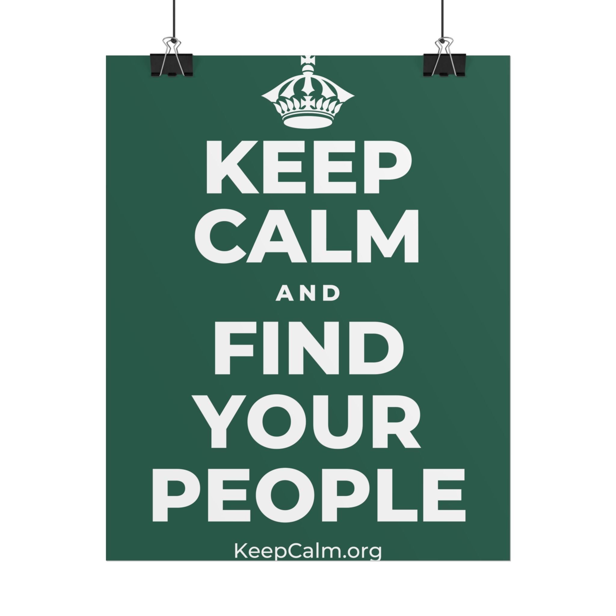 KEEP CALM AND FIND YOUR PEOPLE Poster