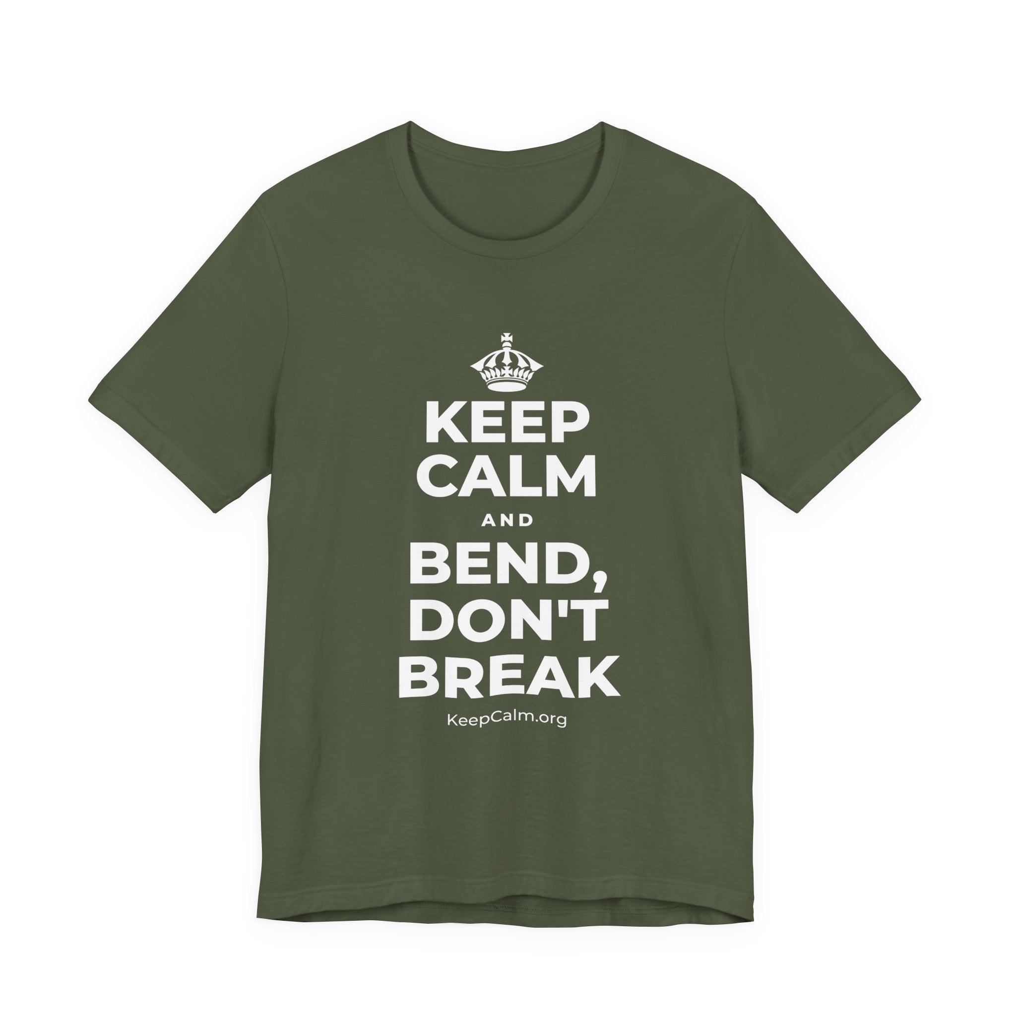 KEEP CALM AND BEND, DON'T BREAK T-Shirt (Military Green–Autumn)